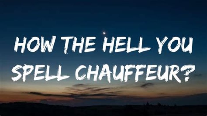 Mastering The Lyrics: How The Hell You Spell Chauffeur Song